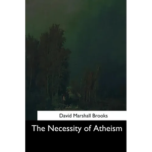 The Necessity of Atheism - Paperback