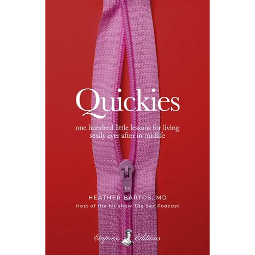 Quickies: One Hundred Little Lessons for Living Sexily Ever After in Midlife - Paperback