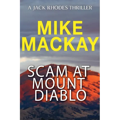 Scam at Mount Diablo: A Jack Rhodes Thriller: Book 3 - Paperback