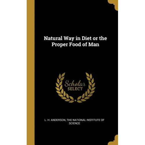 Natural Way in Diet or the Proper Food of Man - Hardcover