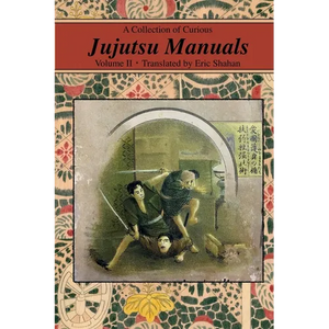 A Collection of Curious Jujutsu Manuals: Volume II - Paperback