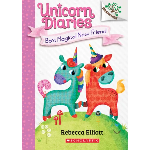 Bo's Magical New Friend: A Branches Book (Unicorn Diaries #1): Volume 1 - Paperback