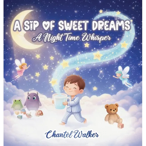 A Sip of Sweet Dreams: A Night Time Whisper - Hardcover
