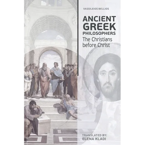 Ancient Greek Philosophers: The Christians before Christ - Paperback