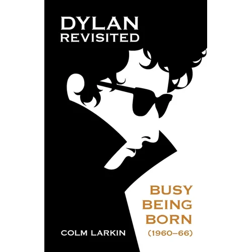 Dylan Revisited: Busy Being Born (1960-66) - Paperback