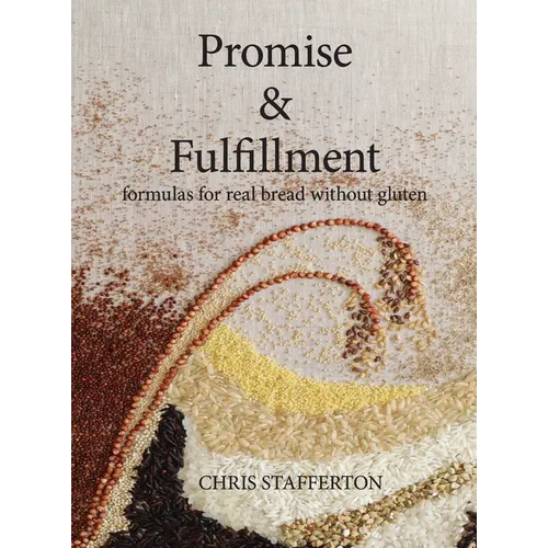 Promise & Fulfillment: formulas for real bread without gluten - Hardcover