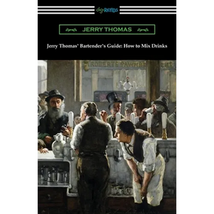 Jerry Thomas' Bartender's Guide: How to Mix Drinks - Paperback