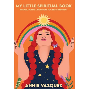 My Little Spiritual Book: Rituals, Poems & Practices for Enlightenment - Hardcover
