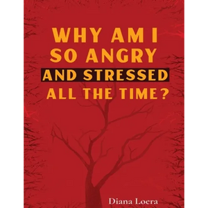 Why Am I So Angry and Stressed All the Time?: The Hidden Secret of Anger and Stress in Our Lives - Paperback