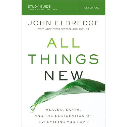 All Things New Study Guide: Heaven, Earth, and the Restoration of Everything You Love - Paperback