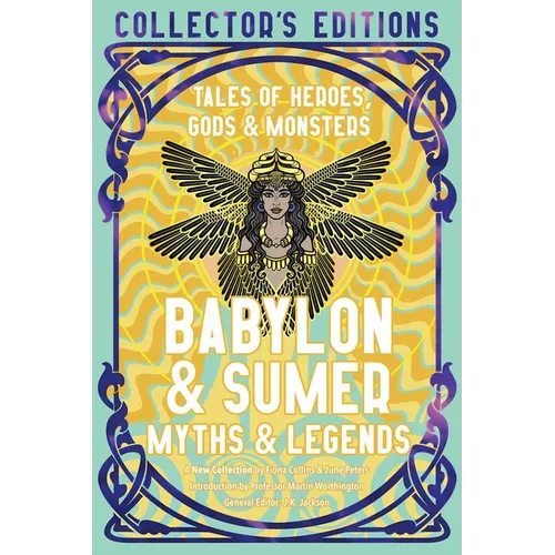 Babylon & Sumer Myths & Legends: Tales of Gods, Heroes & Monsters - Hardcover