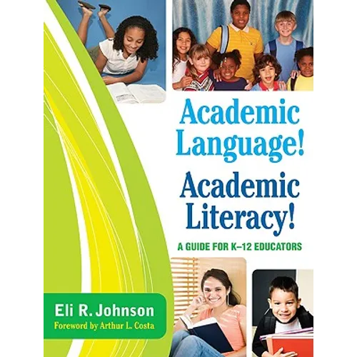 Academic Language! Academic Literacy!: A Guide for K-12 Educators - Paperback