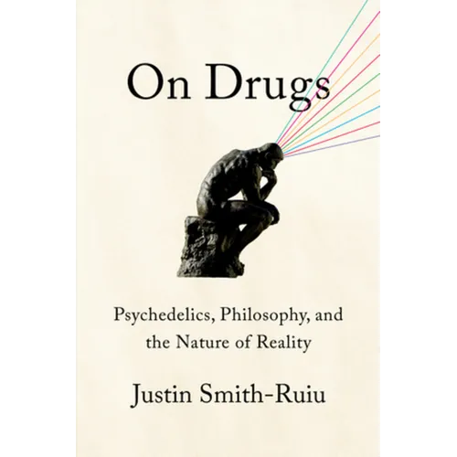 On Drugs: Psychedelics, Philosophy, and the Nature of Reality - Hardcover