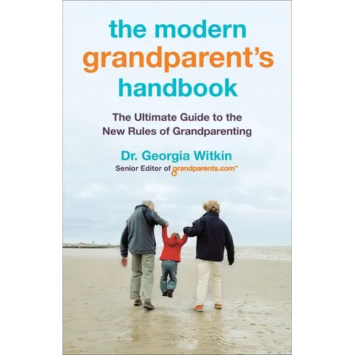 The Modern Grandparent's Handbook: The Ultimate Guide to the New Rules of Grandparenting - Paperback