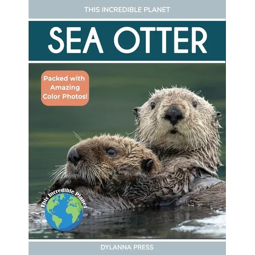 Sea Otter: Amazing Facts About Ocean's Cleverest Mammals for Kids - Paperback