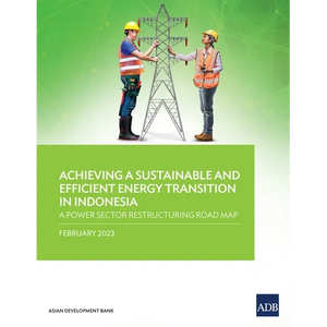 Achieving a Sustainable and Efficient Energy Transition in Indonesia: A Power Sector Restructuring Road Map - Paperback
