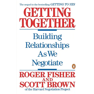 Getting Together: Building Relationships as We Negotiate - Paperback