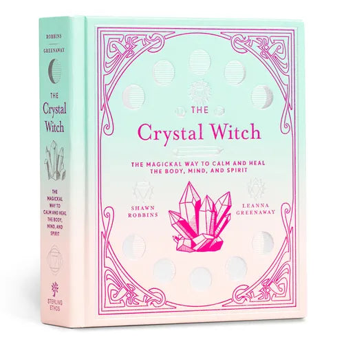 The Crystal Witch: The Magickal Way to Calm and Heal the Body, Mind, and Spirit - Hardcover
