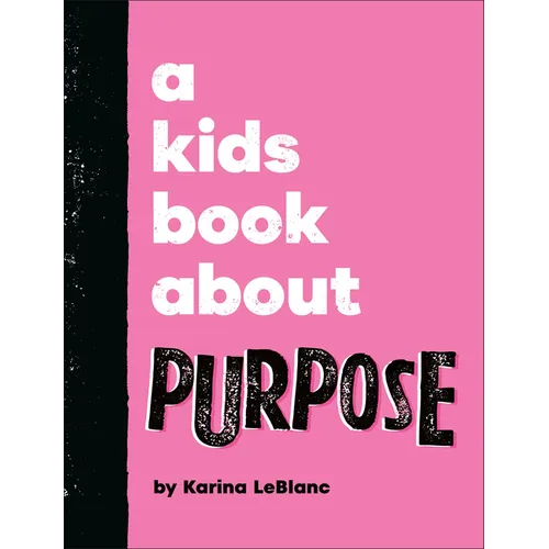 A Kids Book about Purpose - Hardcover
