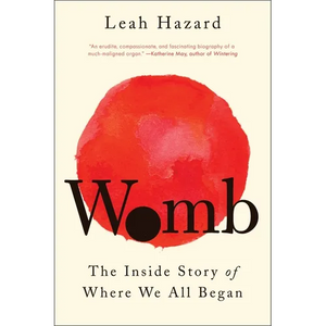 Womb: The Inside Story of Where We All Began - Paperback