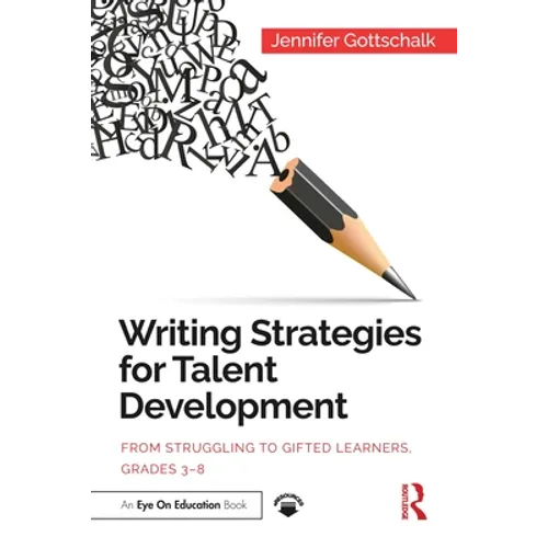 Writing Strategies for Talent Development: From Struggling to Gifted Learners, Grades 3-8 - Paperback