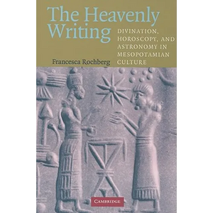 The Heavenly Writing: Divination, Horoscopy, and Astronomy in Mesopotamian Culture - Paperback