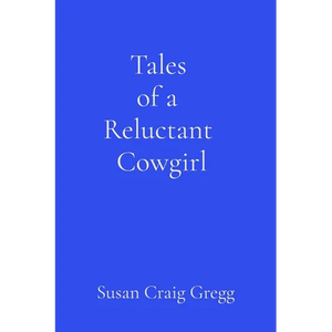 Tales of a Reluctant Cowgirl - Paperback