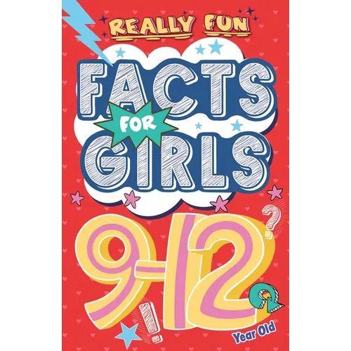 Really Fun Facts Book For 9-12 Year Old Girls: Illustrated amazing facts for girls: Super-inspirational women, nature, sport, science, positivity, con - Paperback