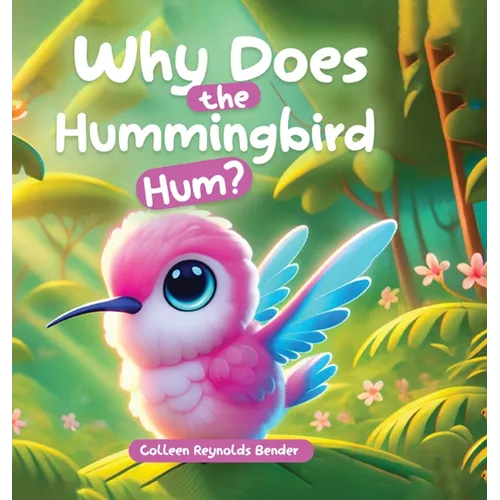 Why does the Hummingbird Hum? - Hardcover