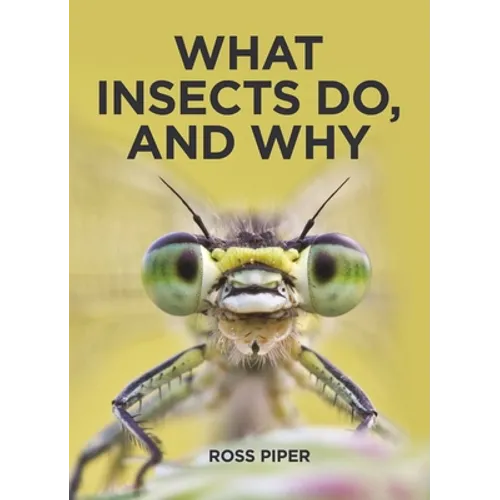 What Insects Do, and Why - Hardcover