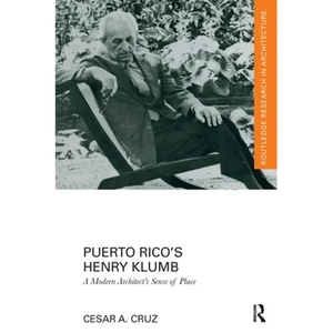 Puerto Rico's Henry Klumb: A Modern Architect's Sense of Place - Paperback