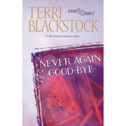 The Never Again Good-Bye: A Heartfelt Story of Faith, Family, and Second Chances - Paperback