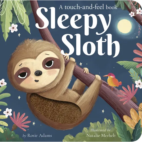 Sleepy Sloth: A Touch-And-Feel Book - Board Book