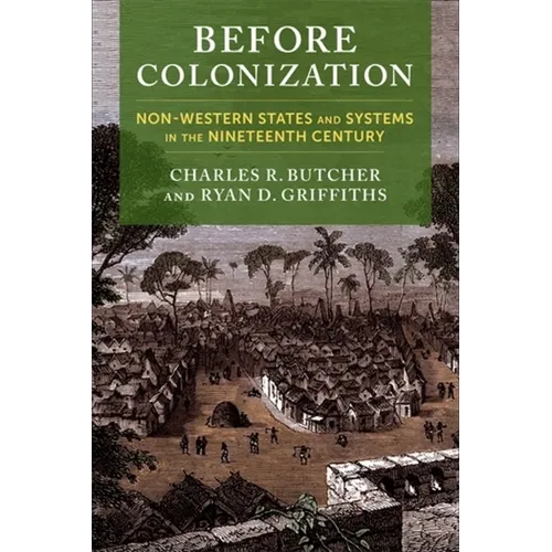Before Colonization: Non-Western States and Systems in the Nineteenth Century - Paperback
