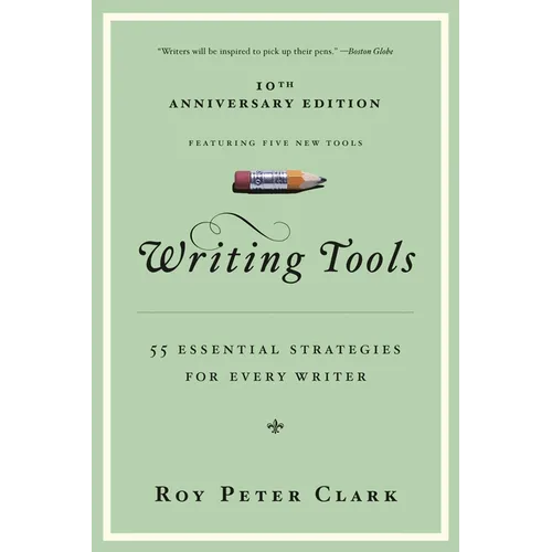 Writing Tools (10th Anniversary Edition): 55 Essential Strategies for Every Writer - Paperback