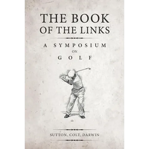The Book of the Links (Annotated): A Symposium on Golf - Paperback