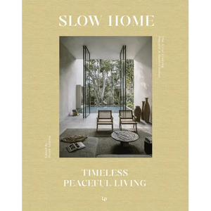 Slow Home: Architecture and Interiors for a Gentle Life - Hardcover
