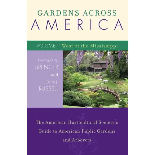 Gardens Across America, East of the Mississippi: The American Horticultural Society's Guide to American Public Gardens and Arboreta - Paperback