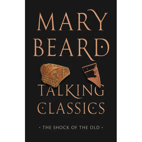 Talking Classics: The Shock of the Old - Hardcover