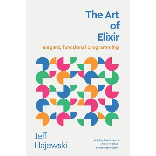 The Art of Elixir: elegant, functional programming - Paperback