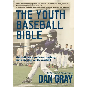 Youth Baseball Bible: The Definitive Guide to Youth Baseball Coaching - Paperback