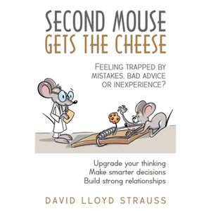 Second Mouse Gets The Cheese: Feeling trapped by mistakes, bad advice or inexperience? - Paperback