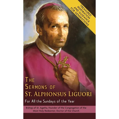 The Sermons of St. Alphonsus Liguori for All the Sundays of the Year - Hardcover