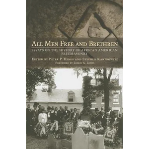 All Men Free and Brethren: Essays on the History of African American Freemasonry - Hardcover