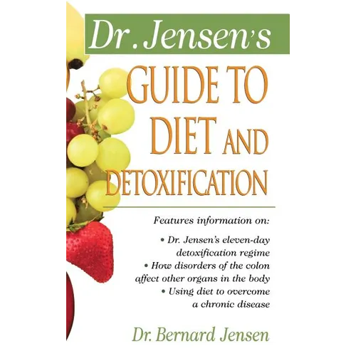 Dr. Jensen's Guide to Diet and Detoxification - Hardcover