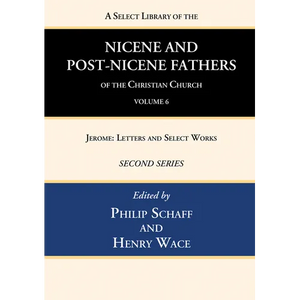 A Select Library of the Nicene and Post-Nicene Fathers of the Christian Church, Second Series, Volume 6 - Hardcover