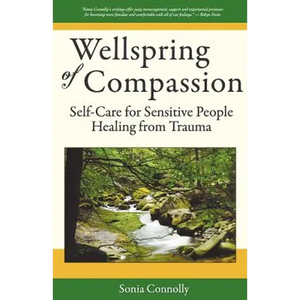 Wellspring of Compassion: Self-Care for Sensitive People Healing from Trauma - Paperback