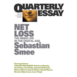 Net Loss: The Inner Life in the Digital Age: Quarterly Essay 72 - Paperback