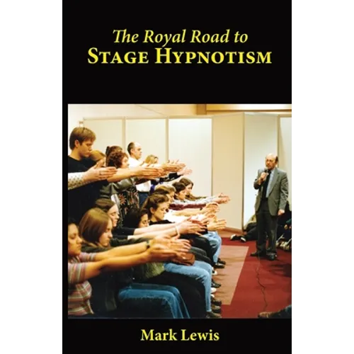 The Royal Road to Stage Hypnotism - Paperback