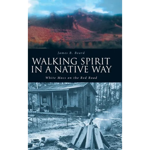 Walking Spirit in a Native Way: White Mocs on the Red Road - Hardcover